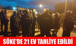Söke’de 21 ev tahliye edildi