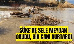 Söke’de sele meydan okudu, bir canı kurtardı