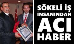 Sökeli iş insanından acı haber