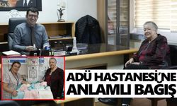 ADÜ Hastanesi’ne anlamlı bağış