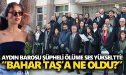 Aydın Barosu şüpheli ölüme ses yükseltti! “Bahar Taş’a ne oldu?"