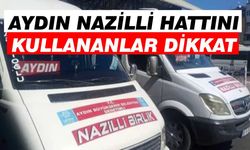 Aydın Nazilli hattını kullananlar dikkat