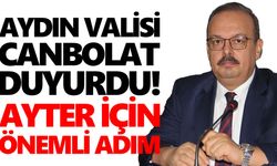 Aydın Valisi Canbolat duyurdu! AYTER için önemli adım
