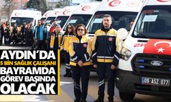 Aydın’da 5 bin sağlık çalışanı bayramda görev başında olacak