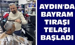 Aydın’da bayram tıraşı telaşı başladı