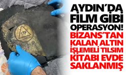 Aydın’da film gibi operasyon! Bizans’tan kalan altın işlemeli tılsım kitabı evde saklanmış