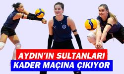 Aydın’da kritik randevu: Aydın’ın Sultanları kader maçına çıkıyor