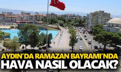 Aydın’da Ramazan Bayramı’nda hava nasıl olacak?