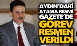 Aydın’daki atama Resmi Gazete’de: Görev resmen verildi
