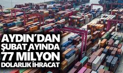 Aydın’dan Şubat ayında 77 milyon dolarlık ihracat