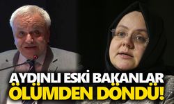 Aydınlı eski bakanlar ölümden döndü
