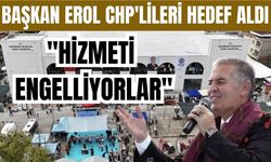 Başkan Erol CHP'lileri hedef aldı
