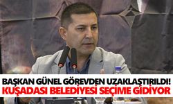 Başkan Günel görevden uzaklaştırıldı! Kuşadası Belediyesi seçime gidiyor