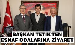 Başkan Tetik’ten esnaf odalarına ziyaret