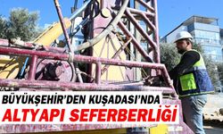 Büyükşehir'in Kuşadası'nda altyapı yatırımları sürüyor