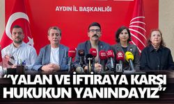 CHP Aydın: “Yalan ve iftiraya karşı hukukun yanındayız”