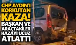 CHP Aydın’ı korkutan kaza! Başkan ve araçtakiler kazayı ucuz atlattı