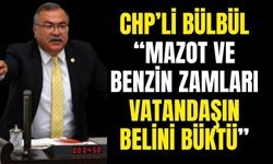 CHP’li Bülbül akaryakıt zamlarına tepki gösterdi