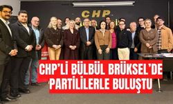 CHP’li Bülbül Brüksel’de partililerle buluştu