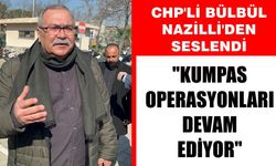 CHP'li Bülbül Nazilli'den seslendi