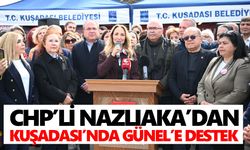 CHP’li Nazlıaka’dan Kuşadası’nda Günel’e destek