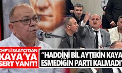 CHP’li Saatçı’dan Kaya’ya sert yanıt!