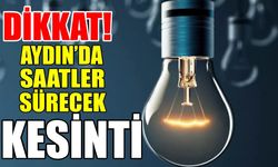 Dikkat! Aydın’da saatler sürecek kesinti