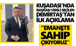Kuşadası’nda başkan vekili Demirtaş’tan ilk açıklama