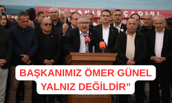 CHP’li Bülbül: “Başkanımız Ömer Günel yalnız değildir”