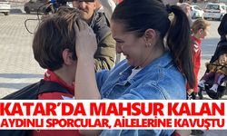 Katar’da mahsur kalan Aydınlı sporcular, ailelerine kavuştu