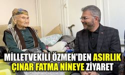 Milletvekili Özmen’den asırlık çınar Fatma nineye ziyaret