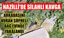 Nazilli’de silahlı kavga: Arkadaşını vuran şüpheli bağ evinde yakalandı