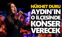 Nükhet Duru Aydın’ın o ilçesinde konser verecek