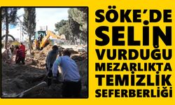 Söke’de selin vurduğu mezarlıkta temizlik seferberliği