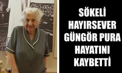 Sökeli hayırsever Güngör Pura hayatını kaybetti