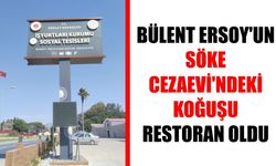 Ünlü sanatçı Bülent Ersoy’un Söke Cezaevi’ndeki koğuşu restoran oldu