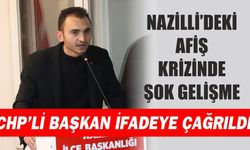 Nazilli'deki afiş krizinde şok gelişme! CHP'li Başkan ifadeye çağrıldı