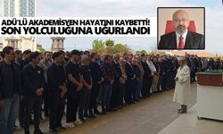 ADÜ’lü akademisyen hayatını kaybetti! Son yolculuğuna uğurlandı