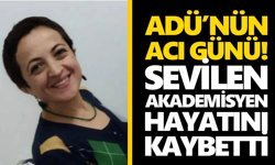 ADÜ’nün acı günü! Sevilen akademisyen hayatını kaybetti