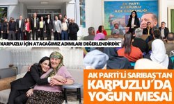 AK Parti’li Sarıbaş’tan Karpuzlu’da yoğun mesai