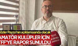 Amatör kulüpler için TFF'ye rapor sunuldu, gözler Payza'nın açıklamasında