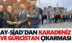 AY-SİAD’dan Karadeniz ve Gürcistan çıkarması