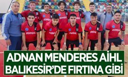 Adnan Menderes AİHL, Balıkesir’de fırtına gibi başladı