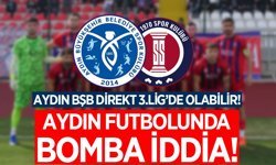 Aydın futbolunda bomba iddia! Aydın BŞB Spor, 3.Lig'de olabilir!