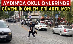 Aydın’da okul önlerinde güvenlik önlemleri artırılıyor