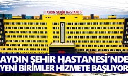 Aydın Şehir Hastanesi’nde yeni birimler hizmete başlıyor