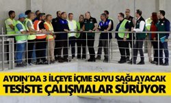 Aydın’da 3 ilçeye içme suyu sağlayacak tesiste çalışmalar sürüyor