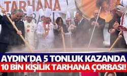 Aydın’da 5 tonluk kazanda 10 bin kişilik tarhana çorbası!