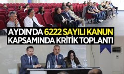 Aydın'da 6222 Sayılı Kanun kapsamında kritik toplantı
