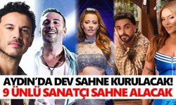 Aydın’da dev sahne kurulacak! 9 ünlü sanatçı sahne alacak